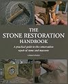 The Stone Restoration Handbook: A Practical Guide to the Conservation Repair of Stone and Masonry