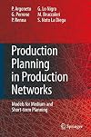 Production Planning in Production Networks Models for Medium and Short-term Planning