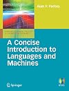 A Concise Introduction to Languages and Machines (Undergraduate Topics in Computer Science)