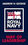 The Royal Navy Way of Leadership: Managing is Doing Things Right. Leadership is Doing the Right Thing