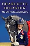 The Girl On The Dancing Horse Charlotte Dujardin And Valegro