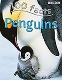 100 Facts Penguins Explore The Harsh Icy World Of Penguins And Their Clever Survival Techniques