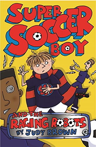 Cover of Super Socer Boy and the Raging Robots