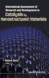 International assessment of research and development in catalysis by nanostructured materials / Robert Davis, editor