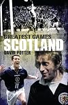 Scotland Greatest Games: Scotland's Fifty Finest Matches