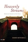Heavenly Streams: Meridian Theory in Nei Gong (Daoist Nei Gong)