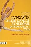 A Guide to Living With Hypermobility Syndrome: Bending without Breaking