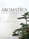 Aromatica: A Clinical Guide to Essential Oil Therapeutics. Principles and Profiles