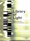 Library of Light 2018: Encounters With Artists And Designers