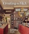 Creating the V&A: Victoria And Albert's Museum (1851โ1861) (V&A 19th-Century Series)