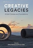 Creative Legacies: Artists’ Estates and Foundations