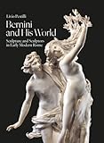Bernini and His World: Sculpture and Sculptors in Early Modern Rome