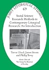 Social Science Research Methods in Contemporary Liturgical Research:an Introduction (Joint Liturgical Studies)