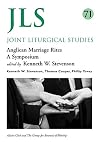 Anglican Marriage Rites: A Symposium (Joint Liturgical Studies)