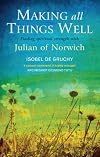 Making All Things Well: Finding Spiritual Strength with Julian of Norwich