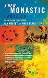 A New Monastic Handbook: From Vision to Practice