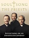 Soul Song: Reflections on an Unexpected Journey by the Priests. David Delargy, Eugene O'Hagan, Martin O'Hagan