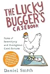 The Lucky Bugger's Casebook: Tales of Serendipity and Outrageous Good Fortune