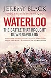 Waterloo The Battle That Brought Down Napoleon