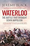 Waterloo: The Battle That Brought Down Napoleon