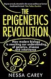 The Epigenetics Revolution How Modern Biology Is Rewriting Our Understanding Of Genetics Disease And Inheritance