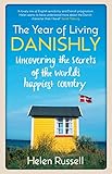The Year Of Living Danishly Uncovering The Secrets Of The Worlds Happiest Country