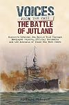 The Battle of Jutland: Historyโs Greatest Sea Battle: Told Through Newspaper Reports, Official Documents and the Accounts of Those Who Were There (Voices from the Past)