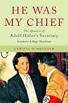 He Was My Chief: The Memoirs of Adolf Hitler's Secretary