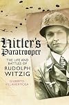Hitler's Paratrooper: The Life and Battles of Rudolf Witzig