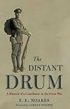 Distant Drum: A Memoir of a Guardsman in the Great War