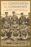 Confusion of Command: The Memoirs of Lieutenant-General Sir Thomas D'Oyly 'Snowball 'Snow, 1914-1918