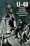 U-48: The Most Successful U-Boat of the Second World War