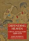 Defending Heaven: China's Mongol Wars, 1209-1370