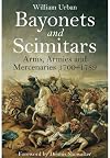 Bayonets and Scimitars: Arms, Armies and Mercenaries 1700–1789