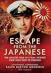 Escape from the Japanese: The Amazing Tale of a PoWs Journey From Hong Kong to Freedom