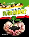 Looking After My Environment (Green Kids)