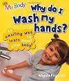 Why Do I Wash My Hands? (My Body)