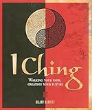 I Ching Walking Your Path Creating Your Future