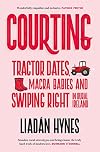 Courting: Tractor Dates, Macra Babies and Swiping Right in Rural Ireland