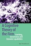 A Cognitive Theory of the Firm: Learning, Governance and Dynamic Capabilities