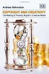 Copyright and Creativity: The Making of Property Rights in Creative Works