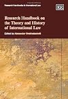 Research Handbook on the Theory and History of International Law (Research Handbooks in International Law Series)