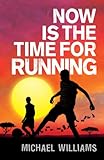 Now Is the Time for Running