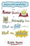 Unmentionables: From Family Jewels to Friendly Fire - What We Say Instead of What We Mean