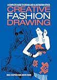 Creative Fashion Drawing A Complete Guide To Design And Illustration Styles