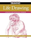 Life Drawing A Practical And Inspirational Workbook