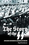 The Story of the SS: Hitler's Infamous Legions of Death