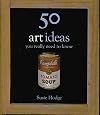 50 Art Ideas You Really Need to Know
