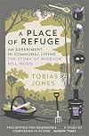 A Place of Refuge: An Experiment in Communal Living – The Story of Windsor Hill Wood