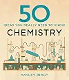50 Chemistry Ideas You Really Need to Know